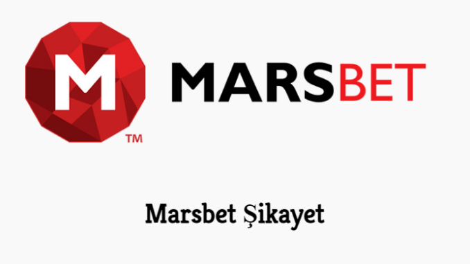 Marsbet Şikayet