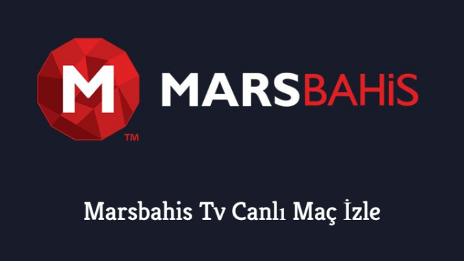 Marsbahis Tv Canlı Maç İzle